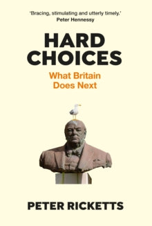 Hard Choices: What Britain Does Next - Peter Ricketts  (Hardback) 13-05-2021 