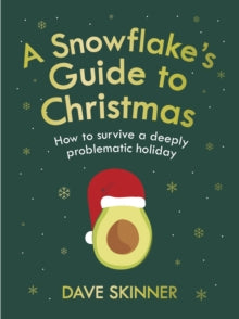A Snowflake's Guide to Christmas: How to survive a deeply problematic holiday - Dave Skinner  (Hardback) 15-10-2020 