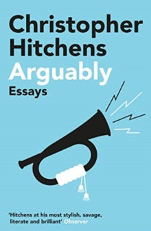 Arguably - Christopher Hitchens (Paperback) 06-05-2021 Short-listed for ORWELL PRIZE 2012 (UK).