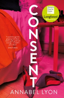 Consent: LONGLISTED FOR THE WOMEN'S PRIZE FOR FICTION - Annabel Lyon (Hardback) 28-01-2021 Long-listed for Scotiabank Giller Prize 2020.