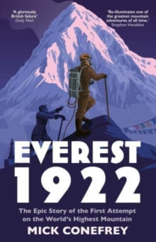 Everest 1922: The Epic Story of the First Attempt on the World's Highest Mountain - Mick Conefrey (Paperback) 06-04-2023 