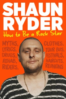 How to Be a Rock Star - Shaun Ryder (Hardback) 07-10-2021 