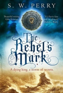 The Jackdaw Mysteries  The Rebel's Mark: A gripping Elizabethan crime thriller, perfect for fans of S. J. Parris and Rory Clements - S. W. Perry (Hardback) 07-04-2022 