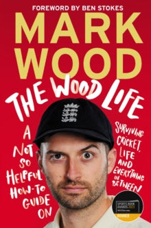 The Wood Life: WINNER OF THE 2023 SPORTS BOOK AWARDS SPORTS ENTERTAINMENT BOOK OF THE YEAR - Mark Wood (Paperback) 05-10-2023 
