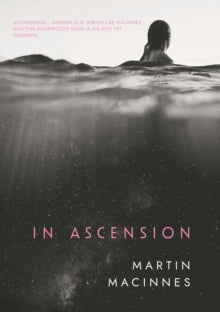 In Ascension: 'Magnificent' Guardian - Martin MacInnes (Hardback) 02-02-2023 