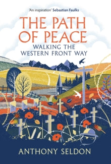 The Path of Peace: Walking the Western Front Way - Anthony Seldon (author) (Hardback) 03-11-2022 