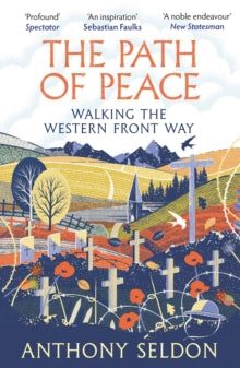The Path of Peace: Walking the Western Front Way - Anthony Seldon (Paperback) 02-11-2023 