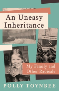 An Uneasy Inheritance: My Family and Other Radicals - Polly Toynbee (Hardback) 01-06-2023 