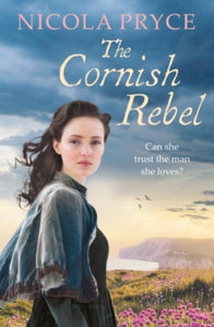 Cornish Saga  The Cornish Rebel - Nicola Pryce (Paperback) 03-08-2023 