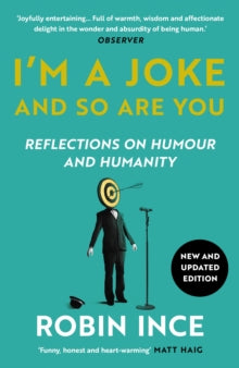 I'm a Joke and So Are You: Reflections on Humour and Humanity - Robin Ince; Stewart Lee (Paperback) 25-05-2023 