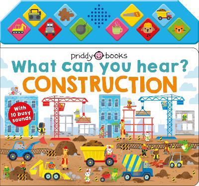 What Can You Hear  What Can You Hear Construction - Roger Priddy; Priddy Books (Board book) 06-09-2022 