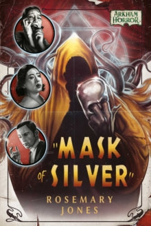 Arkham Horror  Mask of Silver: An Arkham Horror Novel - Rosemary Jones (Paperback) 01-04-2021 