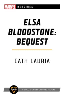 Marvel Heroines  Elsa Bloodstone: Bequest: A Marvel Heroines Novel - Cath Lauria (Paperback) 08-07-2021 