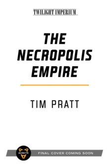 Twilight Imperium  The Necropolis Empire: A Twilight Imperium Novel - Tim Pratt (Paperback) 20-01-2022 