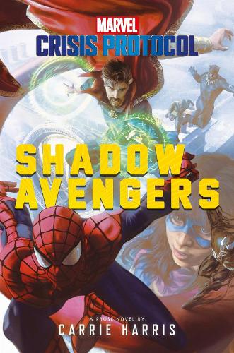 Marvel: Crisis Protocol  Shadow Avengers: A Marvel: Crisis Protocol Novel - Carrie Harris (Paperback) 21-07-2022 