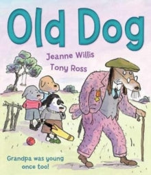 Old Dog - Jeanne Willis; Tony Ross (Paperback) 04-06-2020 
