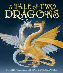 A Tale of Two Dragons - Geraldine McCaughrean; Peter Malone (Hardback) 07-10-2021 