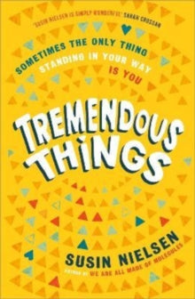Tremendous Things - Susin Nielsen (Paperback) 04-08-2022 Nominated for CILIP Carnegie Medal 2022 (UK).