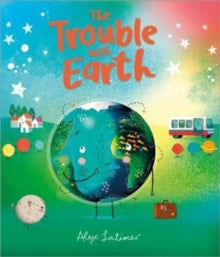 The Trouble with Earth - Alex Latimer (Paperback) 06-04-2023 