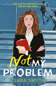 Not My Problem - Ciara Smyth (Paperback) 03-06-2021 Short-listed for An Post Irish Book Awards 2021 (UK). Nominated for CILIP Carnegie Medal 2022 (UK).