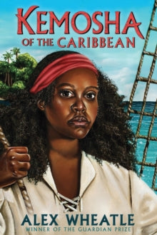 Kemosha of the Caribbean - Alex Wheatle (Paperback) 03-02-2022 