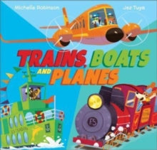 Busy Vehicles!  Trains, Boats and Planes - Michelle Robinson; Jez Tuya (Paperback) 07-03-2024 