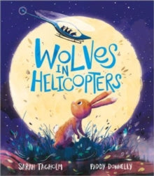 Wolves in Helicopters - Sarah Tagholm; Paddy Donnelly (Paperback) 06-07-2023 