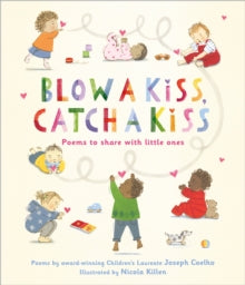 Blow a Kiss, Catch a Kiss: Poems to share with little ones - Joseph Coelho; Nicola Killen (Paperback) 05-10-2023 Short-listed for CLiPPA (UK).