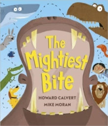 The Mightiest Bite - Howard Calvert; Mike Moran (Hardback) 02-03-2023 