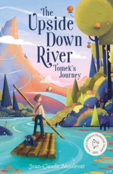Upside Down River  The Upside Down River: Tomek's Journey - Jean-Claude Mourlevat; Ros Schwartz (Paperback) 07-04-2022 