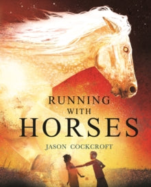 Running with Horses - Jason Cockcroft; Jason Cockcroft (Hardback) 07-07-2022 