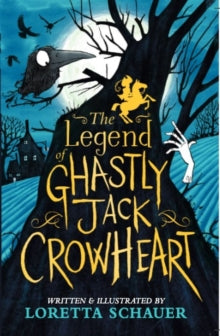 The Legend of Ghastly Jack Crowheart - Loretta Schauer (Paperback) 05-10-2023 