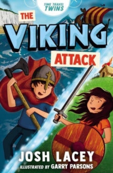Time Travel Twins  Time Travel Twins: The Viking Attack - Josh Lacey; Garry Parsons (Paperback) 01-06-2023 