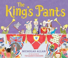 The King's Pants: A children's picture book to celebrate King Charles III royal coronation - Nicholas Allan (Paperback) 06-04-2023 