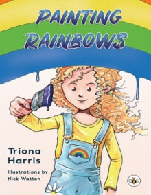 Painting Rainbows - Triona Harris (Paperback) 25-08-2022 