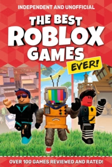 The Best Roblox Games Ever: Over 100 games reviewed and rated! - Kevin Pettman (Paperback) 18-02-2021 