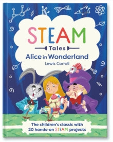 Alice in Wonderland: The children's classic with 20 hands-on STEAM projects - Lewis Carroll; Katie Dicker (Hardback) 25-11-2021 