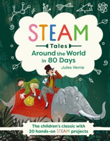 Around the World in 80 Days: The children's classic with 20 hands-on STEAM projects - Jules Verne; Katie Dicker (Hardback) 25-11-2021 