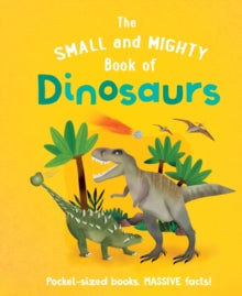 Small and Mighty  The Small and Mighty Book of Dinosaurs - Clive Gifford (Hardback) 28-04-2022 