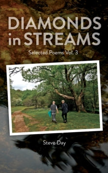 Selected Poems 3 Diamonds in Streams - Selected Poems Vol. 3 - Steve Day (Paperback) 10-02-2022 