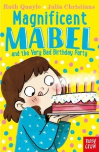 Magnificent Mabel  Magnificent Mabel and the Very Bad Birthday Party - Ruth Quayle; Julia Christians (Paperback) 03-02-2022 