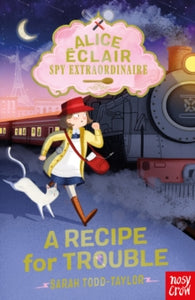 Alice Eclair  Alice Eclair, Spy Extraordinaire! A Recipe for Trouble - Sarah Todd Taylor (Paperback) 04-08-2022 