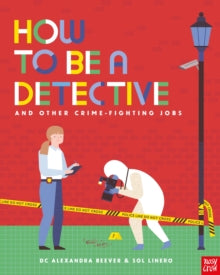 How to be a...  How to be a Detective and Other Crime-Fighting Jobs - DC Alexandra Beever; Sol Linero (Paperback) 04-05-2023 