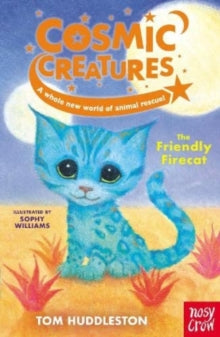 Cosmic Creatures  Cosmic Creatures: The Friendly Firecat - Tom Huddleston; Sophy Williams (Paperback) 03-03-2022 