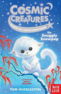 Cosmic Creatures  Cosmic Creatures: The Snuggly Snowpop - Tom Huddleston; Sophy Williams (Paperback) 03-11-2022 