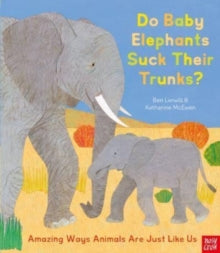 Do Baby Elephants Suck Their Trunks? - Amazing Ways Animals Are Just Like Us - Katharine McEwen; Ben Lerwill (Paperback) 03-03-2022 