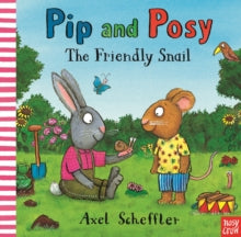 Pip and Posy  Pip and Posy: The Friendly Snail - Axel Scheffler; Camilla Reid (Paperback) 02-06-2022 