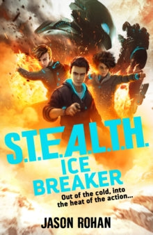 S.T.E.A.L.T.H.  S.T.E.A.L.T.H.: Ice Breaker: Book 2 - Jason Rohan (Paperback) 06-10-2022 