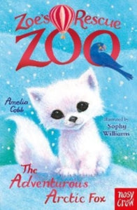 Zoe's Rescue Zoo  Zoe's Rescue Zoo: The Adventurous Arctic Fox - Amelia Cobb; Sophy Williams (Paperback) 06-10-2022 