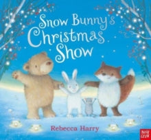 Snow Bunny  Snow Bunny's Christmas Show - Rebecca Harry; Kristin Atherton (Paperback) 09-11-2023 